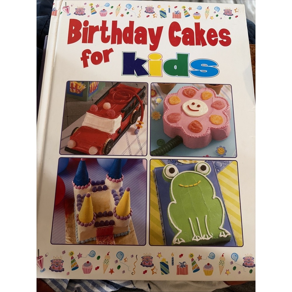 Birthday Cakes For Kids Recipes & Cake Decorating Hardcover Book